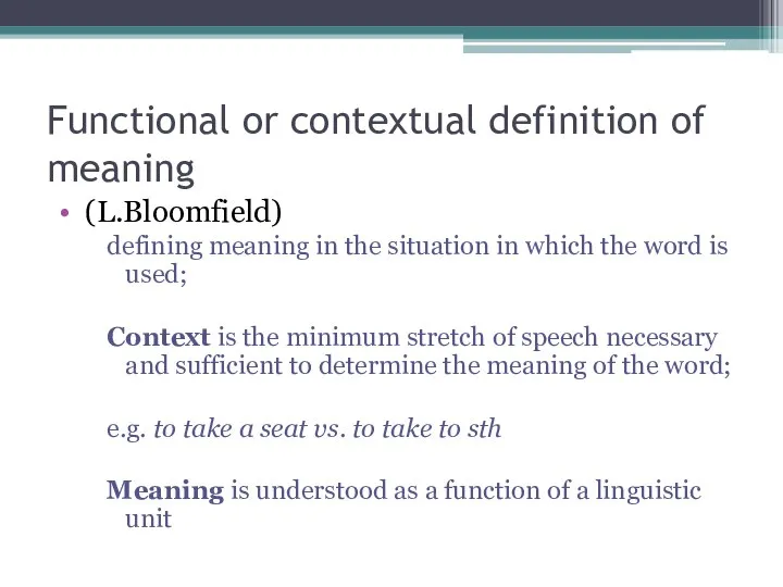 Functional or contextual definition of meaning (L.Bloomfield) defining meaning in the situation