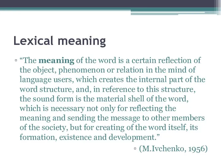 Lexical meaning “The meaning of the word is a certain reflection of