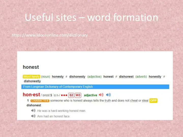 Useful sites – word formation https://www.ldoceonline.com/dictionary