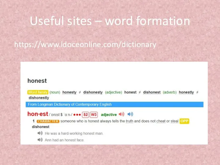 Useful sites – word formation https://www.ldoceonline.com/dictionary