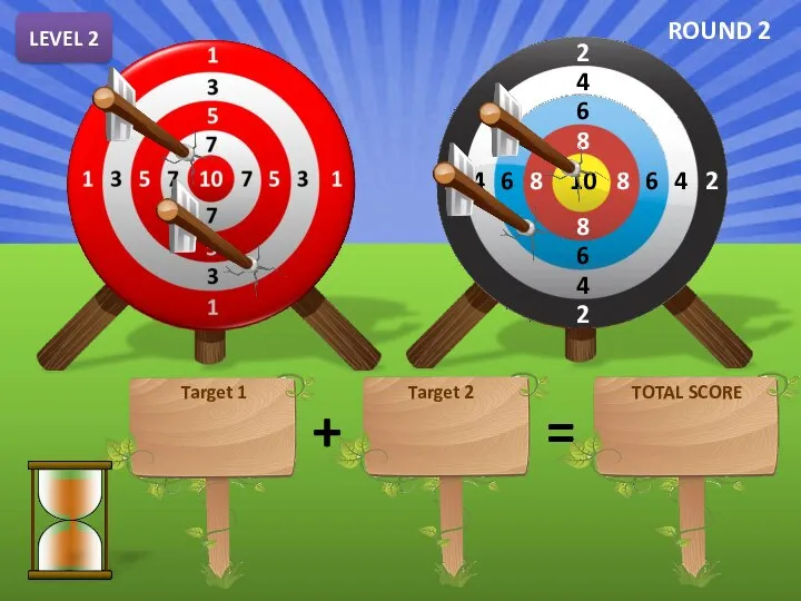 LEVEL 2 + = TEN SIXTEEN TWENTY-SIX Target 1 Target 2 TOTAL SCORE ROUND 2