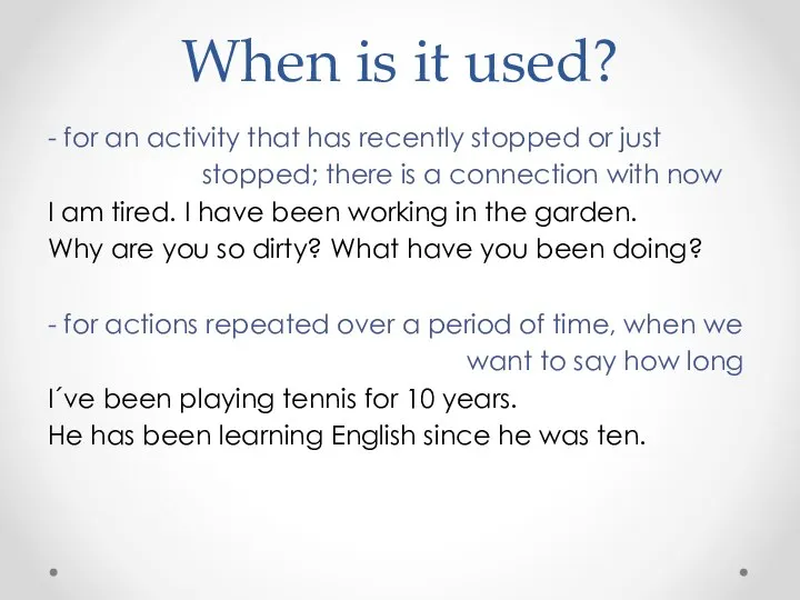 When is it used? - for an activity that has recently stopped