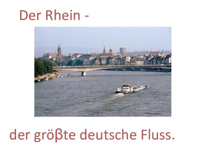 Der Rhein - der gröβte deutsche Fluss.