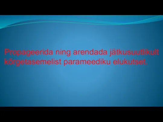 Propageerida ning arendada jätkusuutlikult kõrgetasemelist parameediku elukutset.