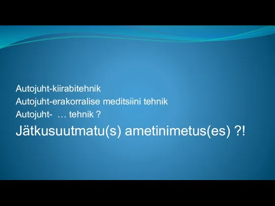 Autojuht-kiirabitehnik Autojuht-erakorralise meditsiini tehnik Autojuht- … tehnik ? Jätkusuutmatu(s) ametinimetus(es) ?!