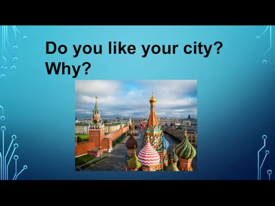 Do you like your city? Why?