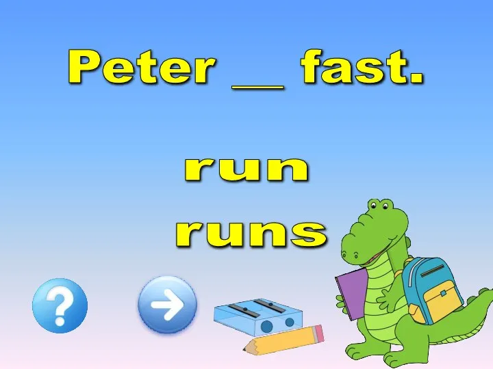 Peter __ fast. runs run