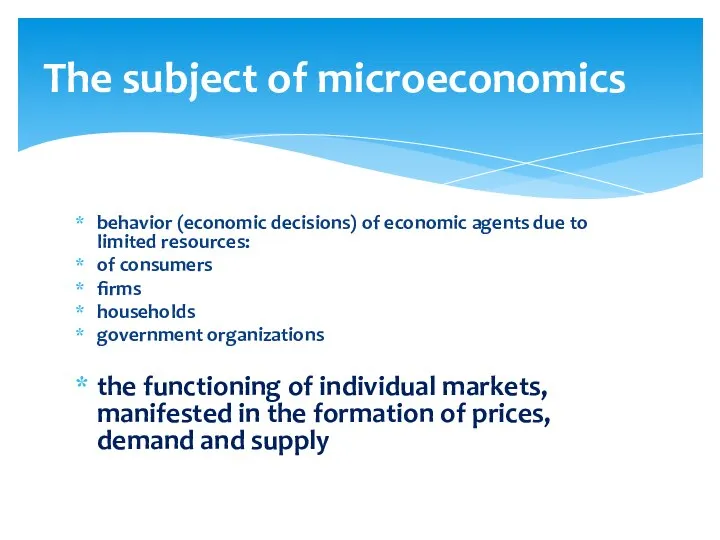 behavior (economic decisions) of economic agents due to limited resources: of consumers