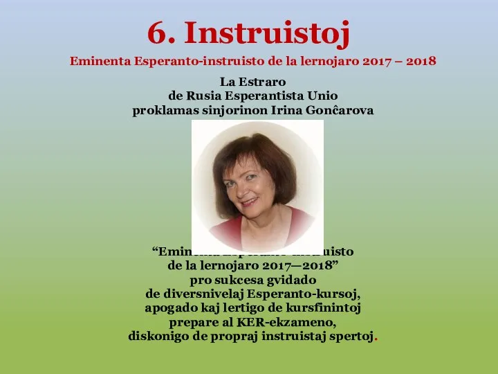 6. Instruistoj Eminenta Esperanto-instruisto de la lernojaro 2017 – 2018 La Estraro