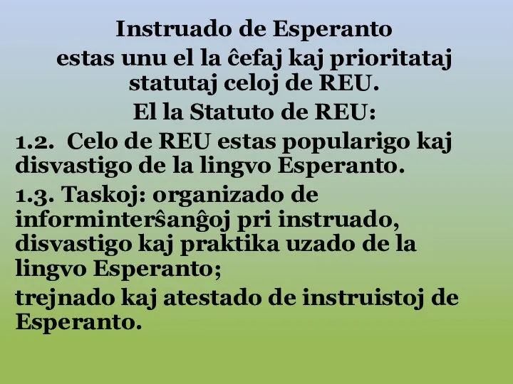 Instruado de Esperanto estas unu el la ĉefaj kaj prioritataj statutaj celoj