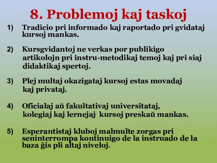 8. Problemoj kaj taskoj Tradicio pri informado kaj raportado pri gvidataj kursoj