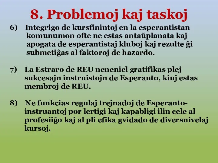 8. Problemoj kaj taskoj 6) Integrigo de kursfinintoj en la esperantistan komunumon