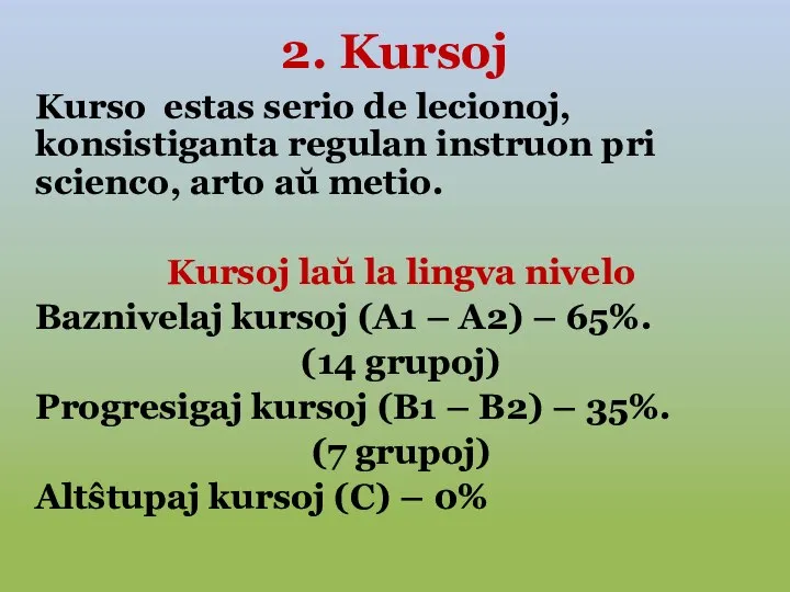 2. Kursoj Kurso estas serio de lecionoj, konsistiganta regulan instruon pri scienco,