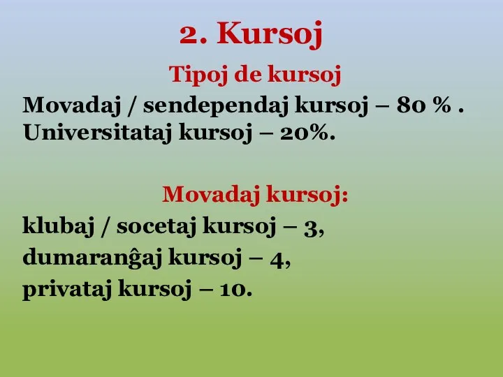 2. Kursoj Tipoj de kursoj Movadaj / sendependaj kursoj – 80 %