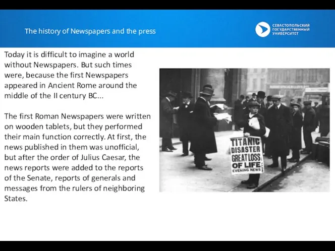 The history of Newspapers and the press Today it is difficult to