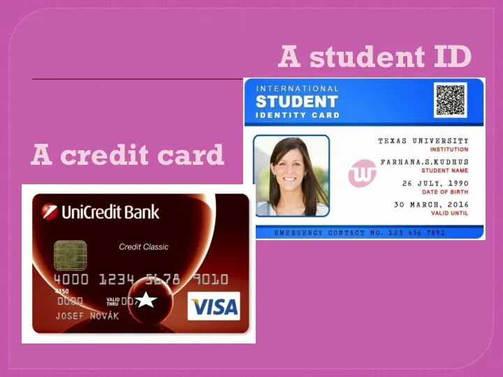 A student ID A credit card