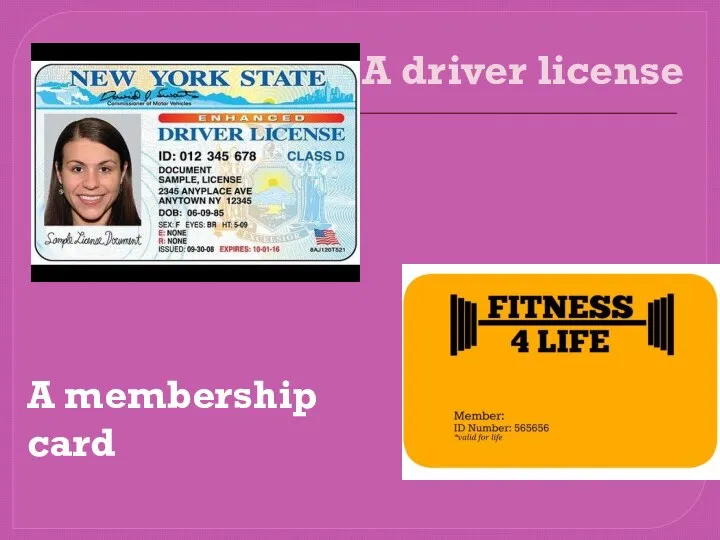 A driver license A membership card