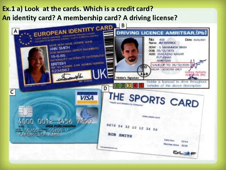 Complete the membership card. Identity Card. Identity Cards Spotlight 6. Membership Card. Credit Card; membership Card ; Identity Card ; Driving licence.