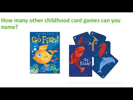 How many other childhood card games can you name?