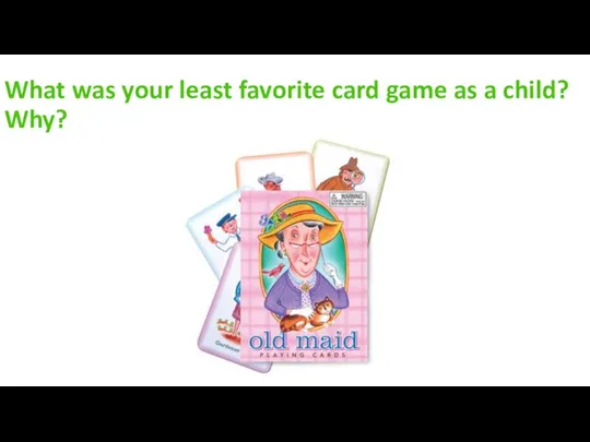 What was your least favorite card game as a child? Why?