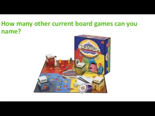 How many other current board games can you name?