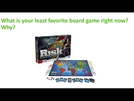 What is your least favorite board game right now? Why?