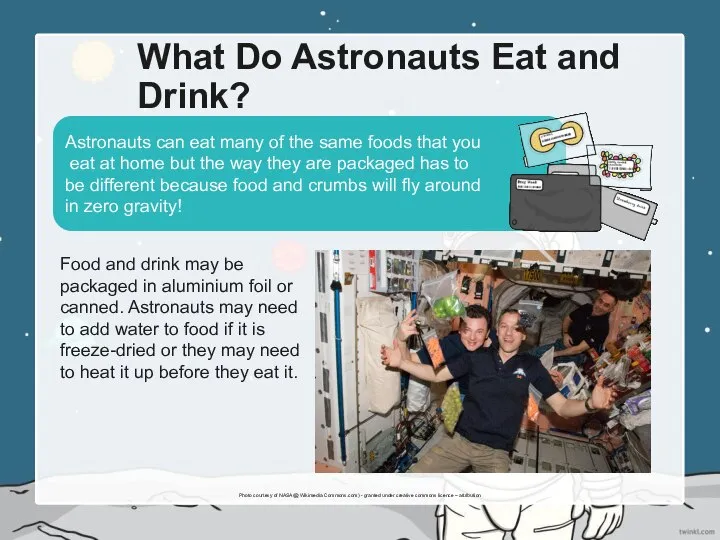 What Do Astronauts Eat and Drink? Astronauts can eat many of the