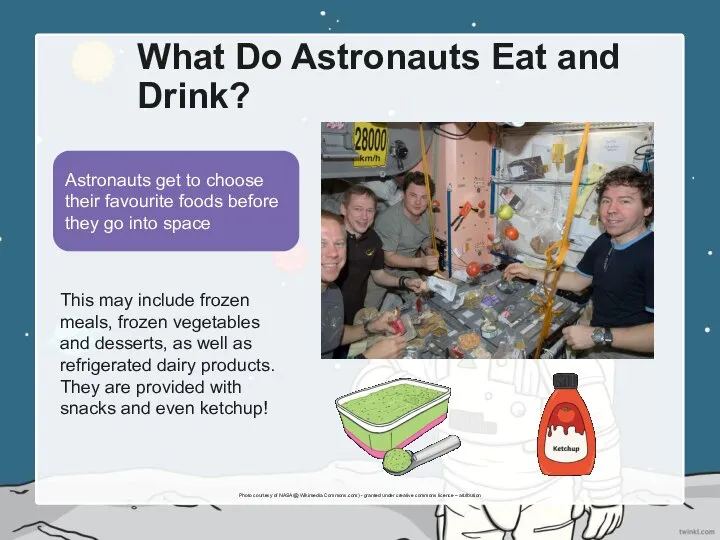 What Do Astronauts Eat and Drink? This may include frozen meals, frozen