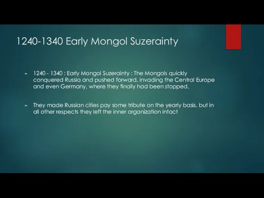 1240-1340 Early Mongol Suzerainty 1240 - 1340 : Early Mongol Suzerainty :