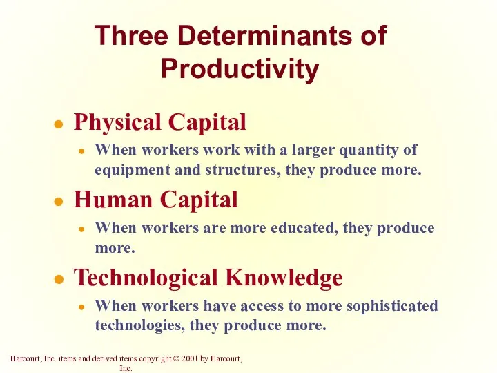 Three Determinants of Productivity Physical Capital When workers work with a larger
