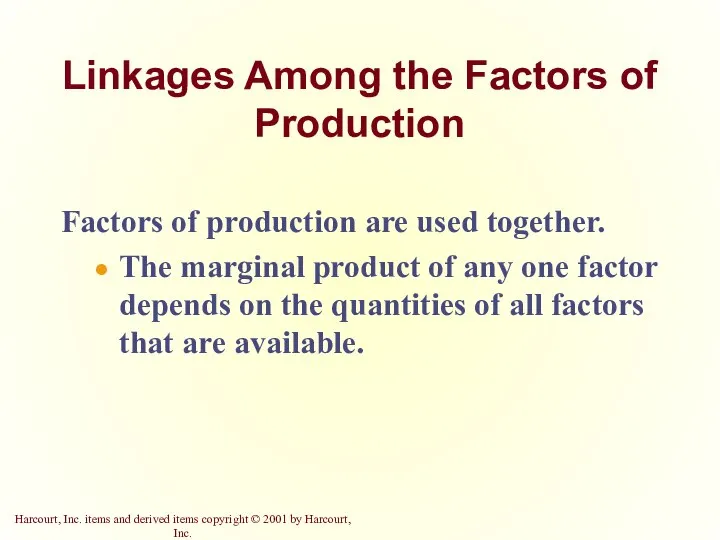 Linkages Among the Factors of Production Factors of production are used together.