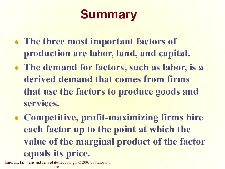 Summary The three most important factors of production are labor, land, and
