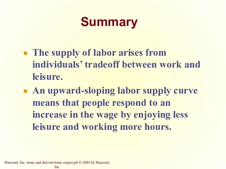 Summary The supply of labor arises from individuals’ tradeoff between work and
