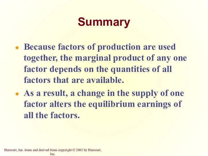Summary Because factors of production are used together, the marginal product of