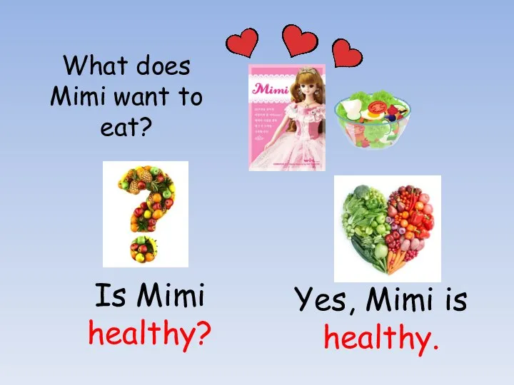 What does Mimi want to eat? Is Mimi healthy? Yes, Mimi is healthy.