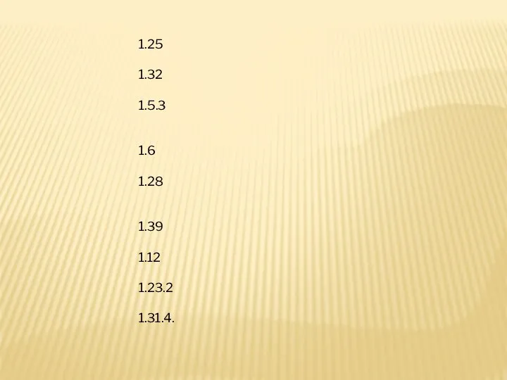 1.25 1.32 1.5.3 1.6 1.28 1.39 1.12 1.23.2 1.31.4.