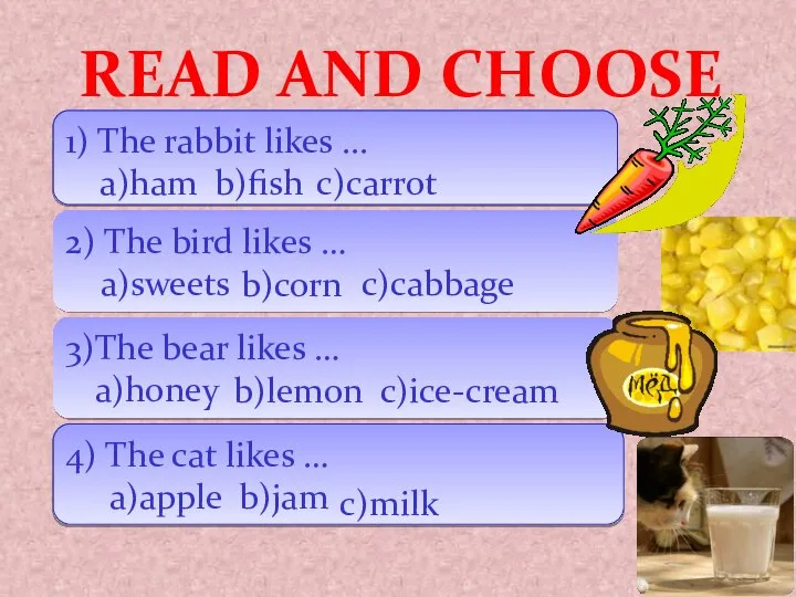 READ AND CHOOSE 1) The rabbit likes ... a)ham b)fish 2) The