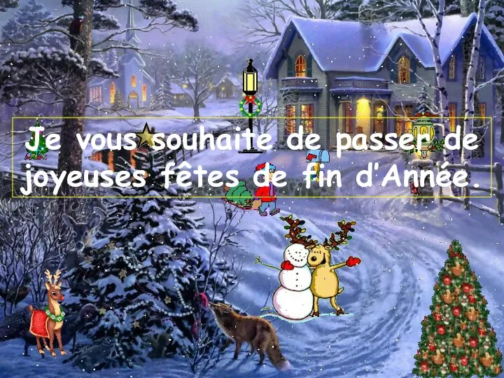 Je vous souhaite de passer de joyeuses fêtes de fin d’Année.