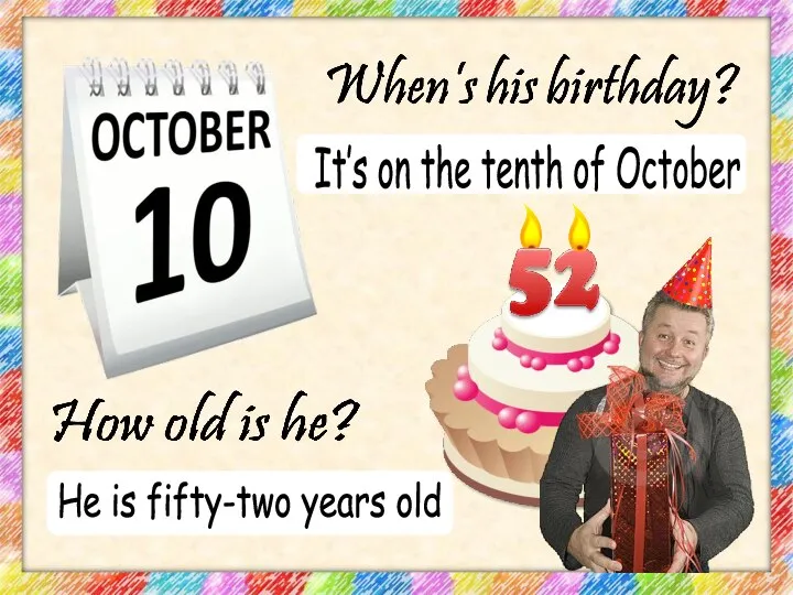 It’s on the tenth of October He is fifty-two years old
