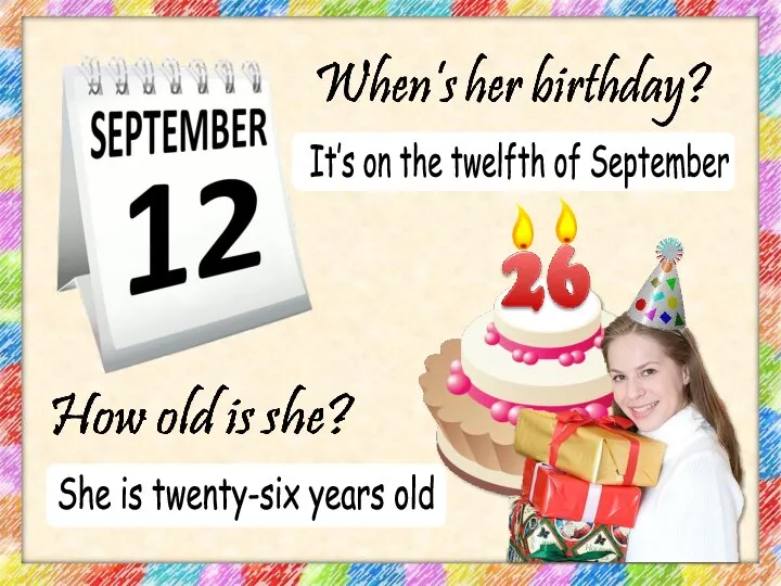 It’s on the twelfth of September She is twenty-six years old