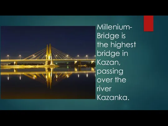 Millenium- Bridge is the highest bridge in Kazan, passing over the river Kazanka.