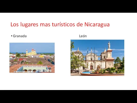 Los lugares mas turísticos de Nicaragua Granada León