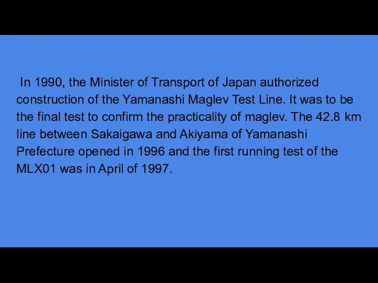 In 1990, the Minister of Transport of Japan authorized construction of the