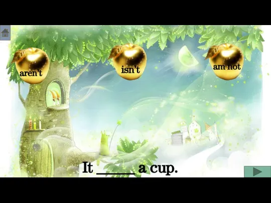 It _____ a cup.