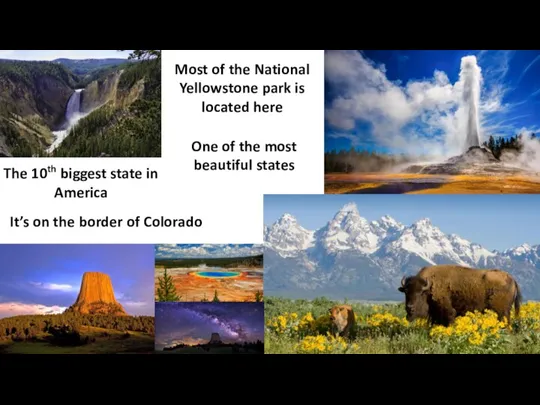 Most of the National Yellowstone park is located here One of the