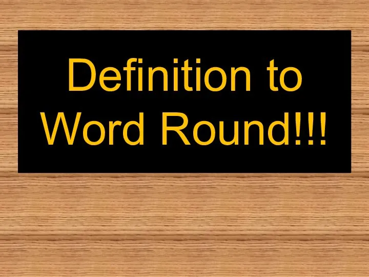 Definition to Word Round!!!