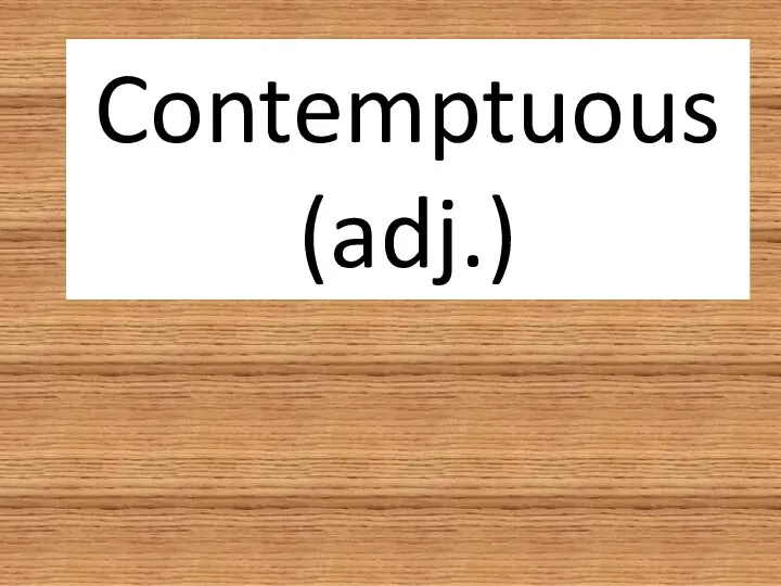 Contemptuous (adj.)
