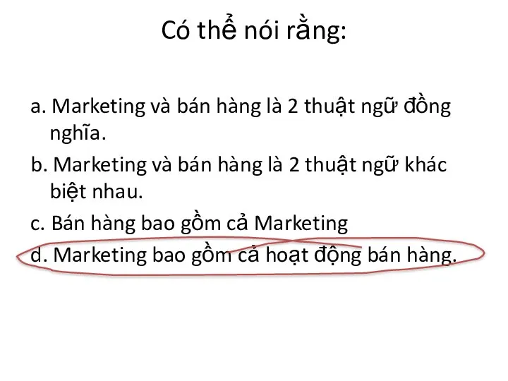 Có thể nói rằng: a. Marketing và bán hàng là 2 thuật