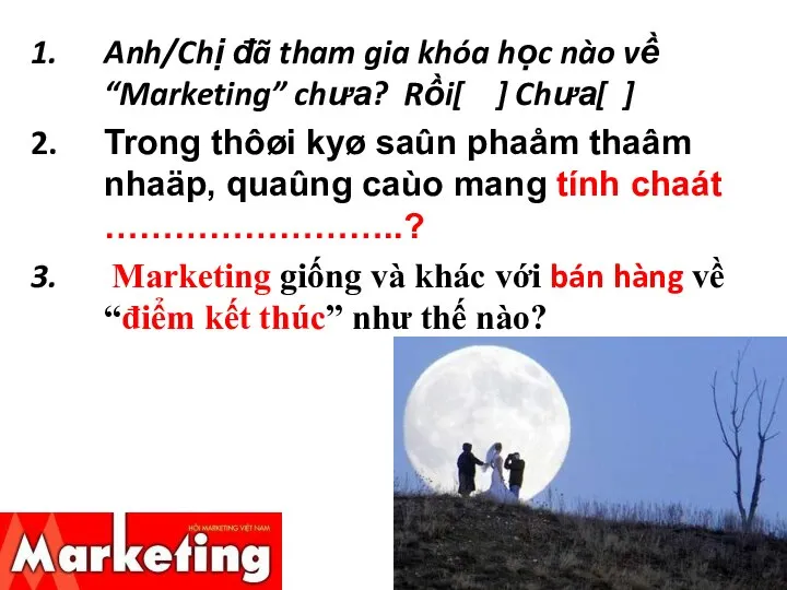 Anh/Chị đã tham gia khóa học nào về “Marketing” chưa? Rồi[ ]