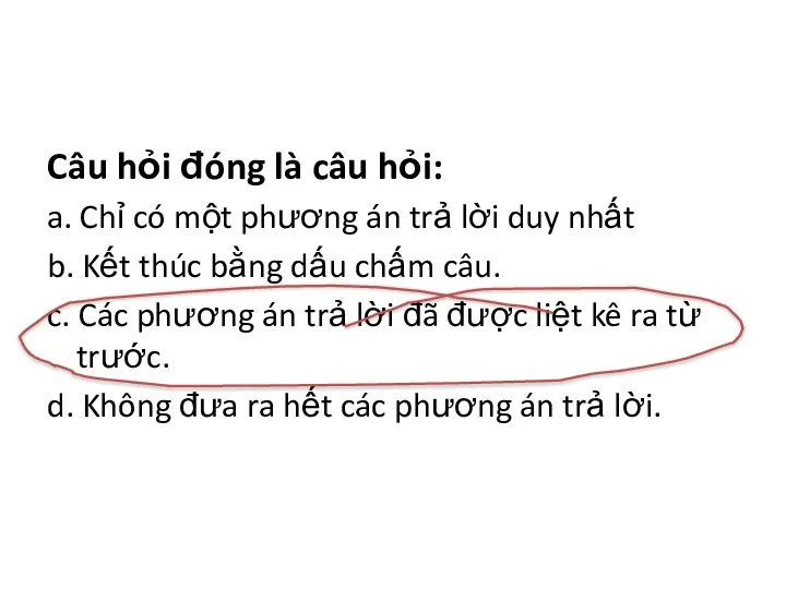 Câu hỏi đóng là câu hỏi: a. Chỉ có một phương án